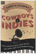 Gareth Murphy - Cowboys & Indies: Eine abenteuerliche Reise ins Herz der Musikindustrie