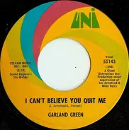 Garland Green - I Can't Believe You Quit Me / Jealous Kind Of Fella