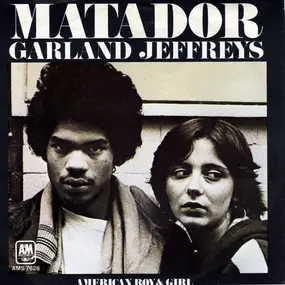Garland Jeffreys - Matador / American Boy and Girl