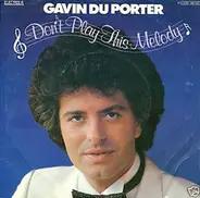 Gavin Du Porter - Don't Play This Melody
