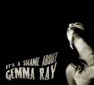 Gemma Ray - It's a Shame About..
