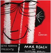 Gene Norman Presents Clifford Brown And Max Roach - In Concert