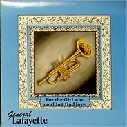 General Lafayette - For The Girl Who Couldn't Find Love