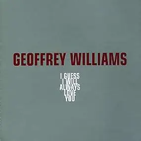 Geoffrey Williams - I Guess I Will Always Love You