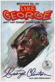 George Clinton - Brothas Be, Yo Like George, Ain't That Funkin' Kinda Hard On You? - A Memoir