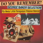 George Baker Selection - Fly Away Little Paraguayo / Paloma Blanca