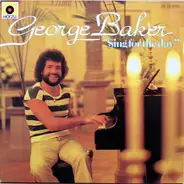 George Baker - Sing For The Day