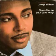 George Benson - Never Give Up On A Good Thing