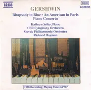 George Gershwin - Kathryn Selby , Slovak Radio Symphony Orchestra , Slovak Philharmonic Orchestra , - Rhapsody In Blue • An American In Paris • Piano Concerto
