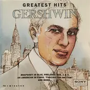 George Gershwin - Greatest Hits: Rhapsody In Blue, Preludes Nos. 1 & 3, An American In Paris, "Fascinating Rhythm", A