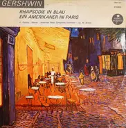 George Gershwin - Rhapsodie In Blau / Ein Amerikaner In Paris