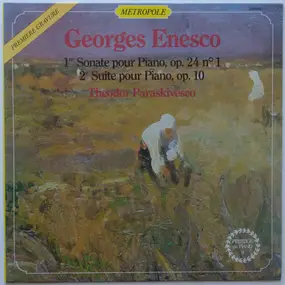 George Enescu - 1re Sonate Pour Piano, Op. 24 N° 1 / 2e Sonate Pour Piano, Op. 10