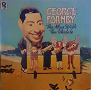 George Formby - The Man With The Ukelele