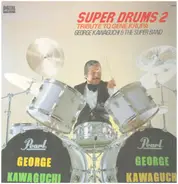 George Kawaguchi & The Super Band - Super Drums 2  Tribute To Gene Krupa
