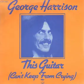 George Harrison - This Guitar (Can't Keep From Crying)