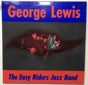 George Lewis - And The Easy Riders Jazz Band