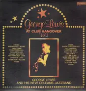 George Lewis' Ragtime Band - George Lewis At Club Hangover Vol. 1