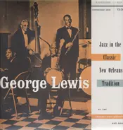 George Lewis Quartet and Band - Jazz in the Classic New Orleans Tradition