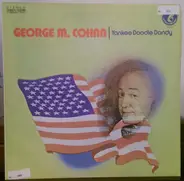 George M. Cohan - Yankee Doodle Dandy