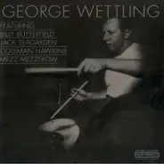 George Wettling - Featuring Billy Butterfield - Jack Teagarden - Coleman Hawkins - Mezz Mezzerow