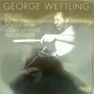 George Wettling - Featuring Billy Butterfield - Jack Teagarden - Coleman Hawkins - Mezz Mezzerow