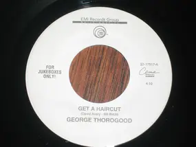 George Thorogood & the Destroyers - Get A Haircut