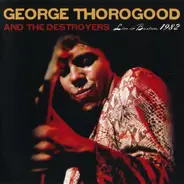 George Thorogood - Live In Boston 1982