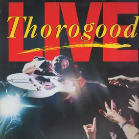 George Thorogood & the Destroyers - Live