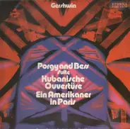 Gershwin - Porgy And Bess Suite / Kubanische Overtüre / Ein Amerikaner In Paris