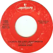 George Kent - I Always Did Like Leavenworth