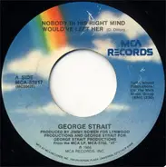 George Strait - Nobody In His Right Mind Would've Left Her / You Still Get To Me