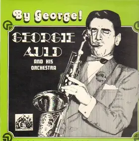 Georgie Auld - By George