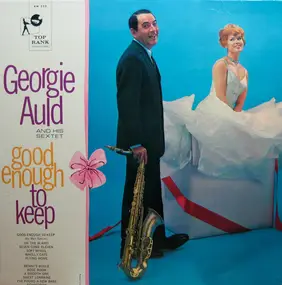 Georgie Auld - Good Enough to Keep