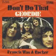 Geordie - Don't Do That/ Francis Was A Rocker