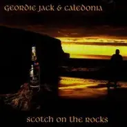 Geordie Jack & Caledonia - Scotch On The Rocks