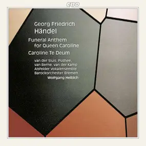 Georg Friedrich Händel - Funeral Anthem For Queen Caroline / Caroline Te Deum