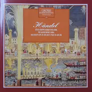 Händel - Feuerwerksmusik / Wassermusik; Suiten In F-Dur Und D-Dur