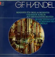 Georg Friedrich Händel , Rudolf Ewerhart , Collegium Aureum - Konzerte Für Orgel & Orchester