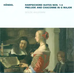 Georg Friedrich Händel - Harpsichord Suites Nos. 1-4, Prelude And Chaconne In G Major