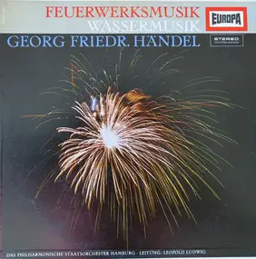 Georg Friedrich Händel - Feuerwerksmusik, Wassermusik