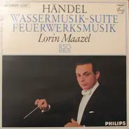 Georg Friedrich Händel - Radio-Symphonie-Orchester Berlin , Lorin Maazel - Feuerwerksmusik / Wassermusik-Suite