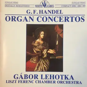 Georg Friedrich Händel - Organ Concertos