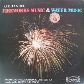 Georg Friedrich Händel - Fireworks Music & Water Music
