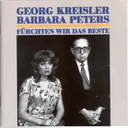 Georg Kreisler , Barbara Peters - Fürchten Wir Das Beste