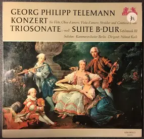 Georg Philipp Telemann - Konzert Für Flöte, Oboe D'Amore, Viola D'Amore, Streicher und Continuo / Triosonate / Suite B-Dur,
