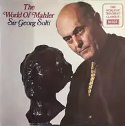 Georg Solti - The World Of Mahler
