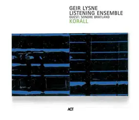 Geir Lysne Listening Ensemble - Korall