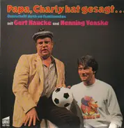 Gert Haucke und Henning Venske - Papa, Charly hat gesagt ...
