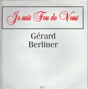 Gérard Berliner - Je Suis Fou De Vous
