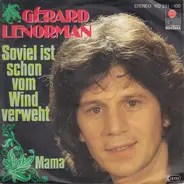 Gérard Lenorman - Soviel Ist Schon Vom Wind Verweht / Mama